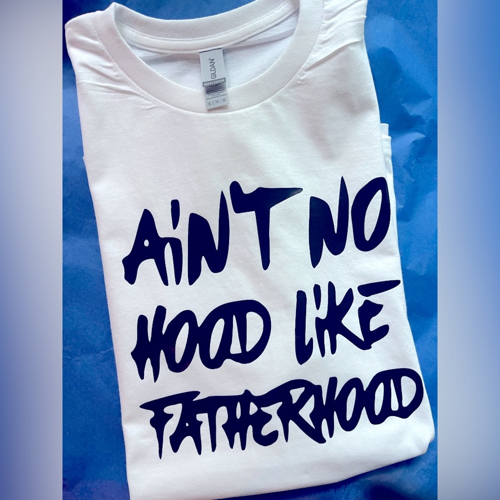 Dad's Ain't No Hood Like Fatherhood Tshirt Dad Shi